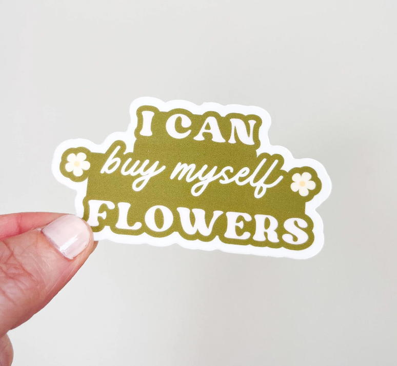 I Can Buy Myself Flowers Sticker