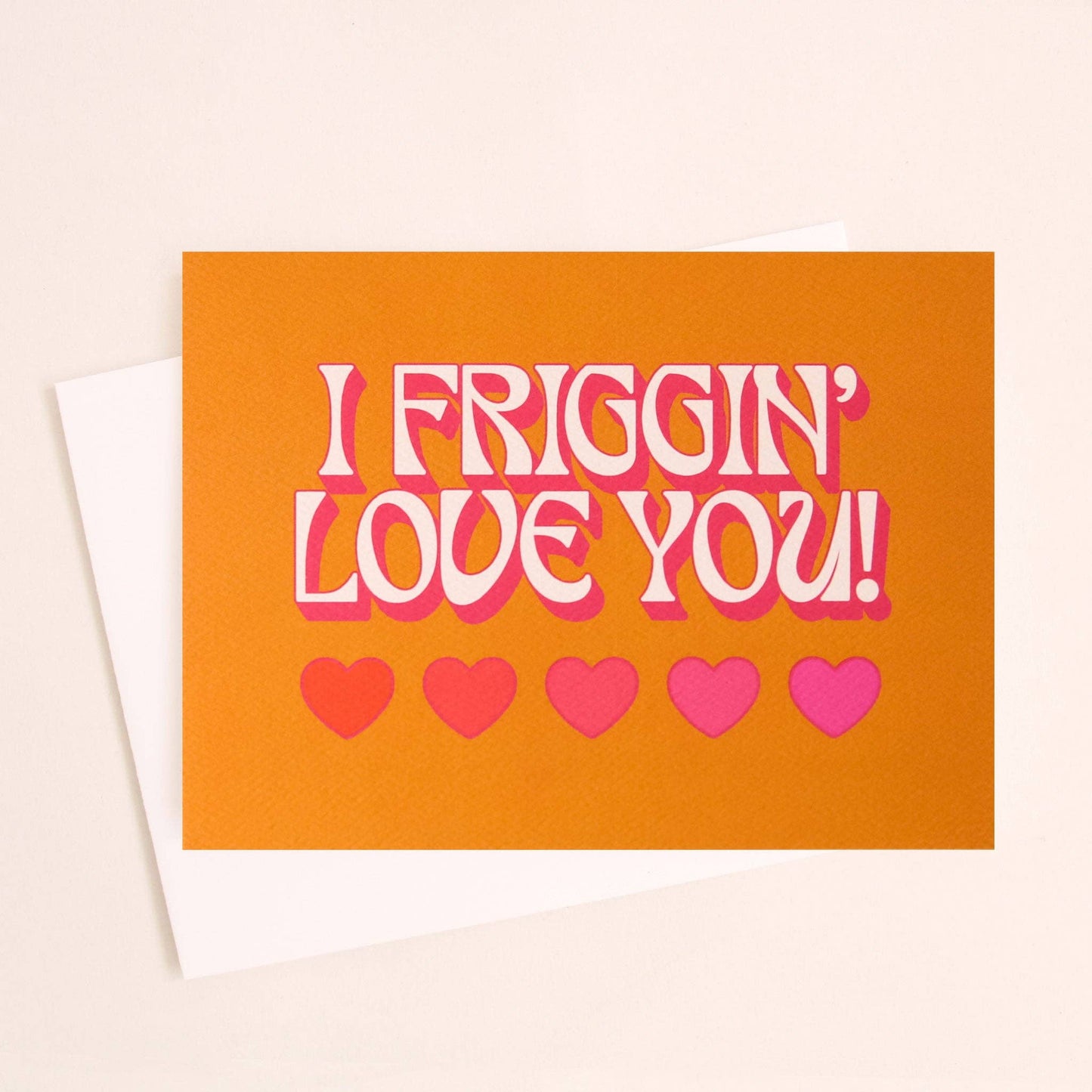 I Friggin' Love You Card