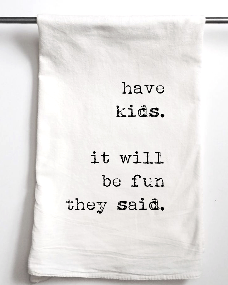 Have Kids They Said | Gift Towel