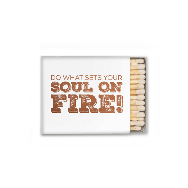 Do What Sets Your Soul On Fire Matches • US Only