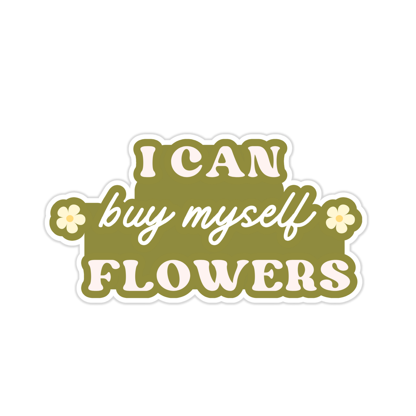 I Can Buy Myself Flowers Sticker