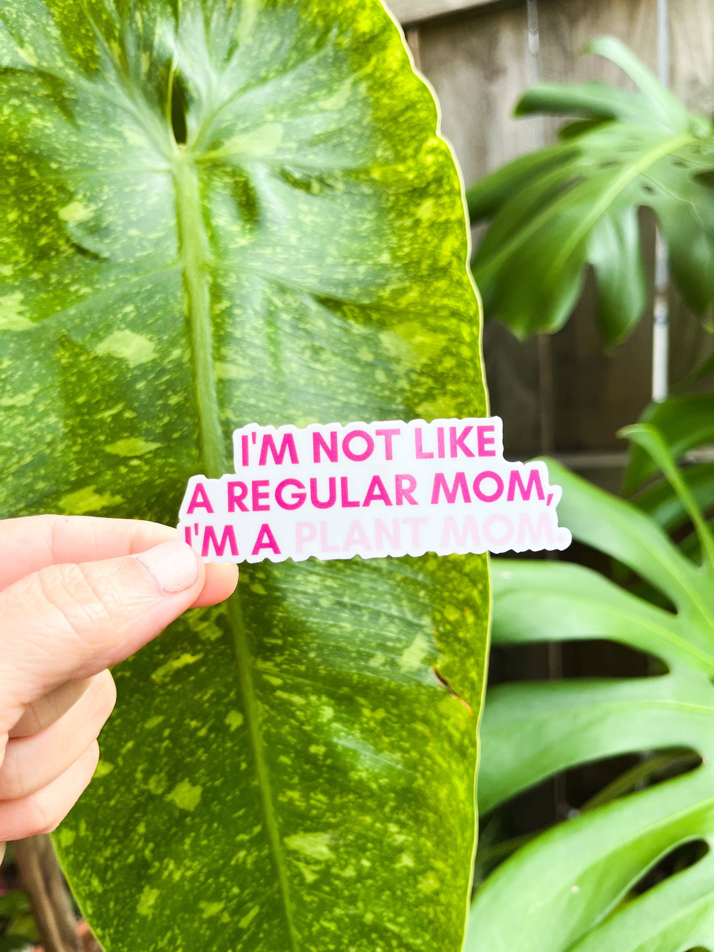 I'm Not Like a Regular Mom, I'm a Plant Mom Sticker
