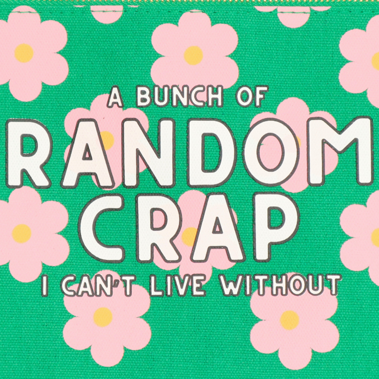 A Bunch Of Random Crap I Can’t Live Without - Canvas Pouch