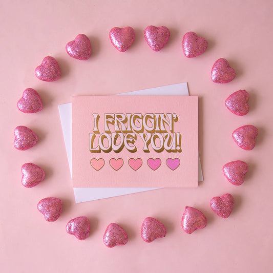 I Friggin' Love You! Card