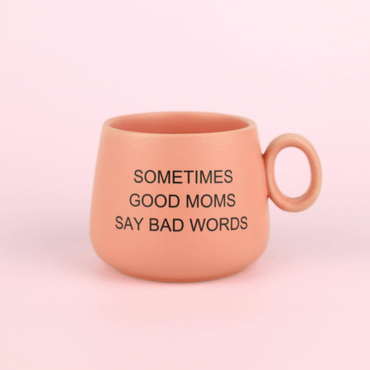 Sometimes Good Moms Say Bad Words - Ceramic Cappuccino Mug