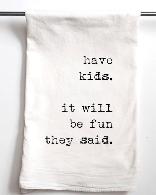 Have Kids They Said | Gift Towel