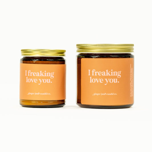 I freaking love you • soy candle •  2 sizes, 2 colors: 8 oz / amber brown / apricot fig