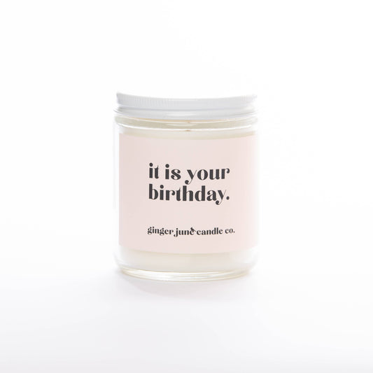 IT IS YOUR BIRTHDAY. • NON TOXIC SOY CANDLE