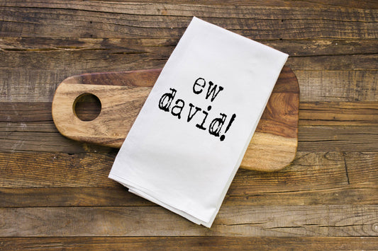 Eww David | Schitts Creek Gift Towel