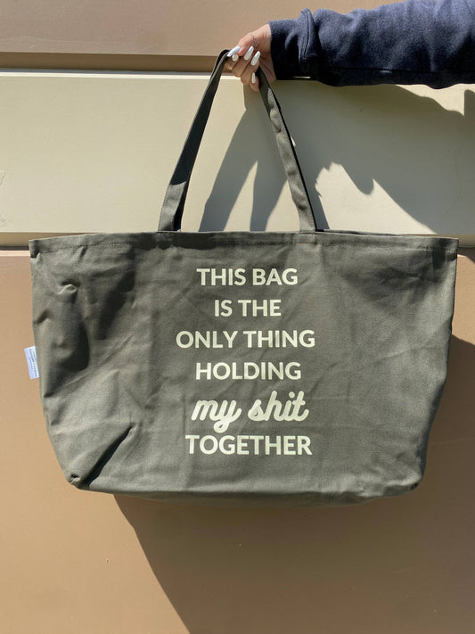 This Bag Is The Only Thing Holding My Shit Together Tote Bag
