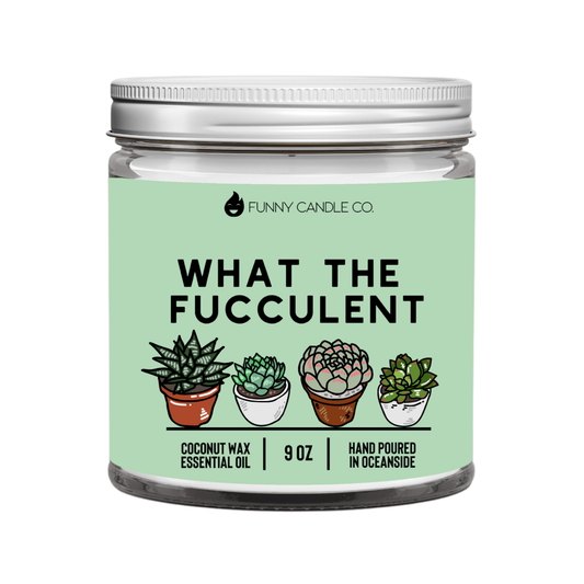What The Fucculent candle -9 oz