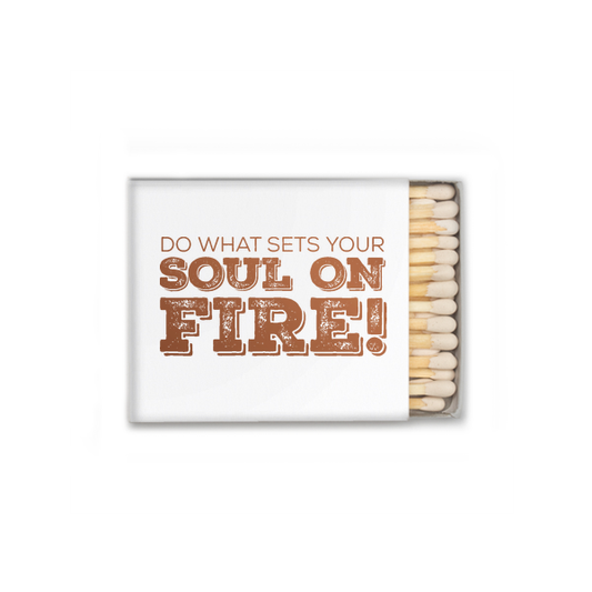 Do What Sets Your Soul On Fire Matches  •  US Only